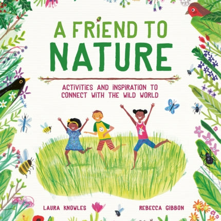 A Friend to Nature: Activities and Inspiration to Connect With the Wild World