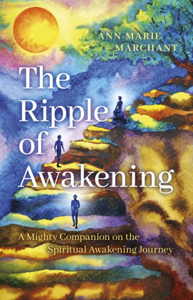 Ripple of Awakening, The: A Mighty Companion on the Spiritual Awakening Journey