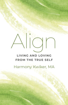 Align: Living and Loving from the True Self