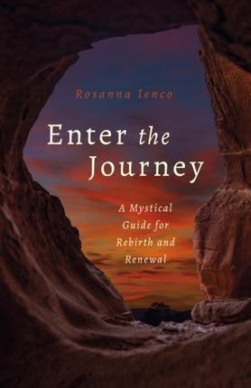 Enter the Journey: A Mystical Guide for Rebirth and Renewal