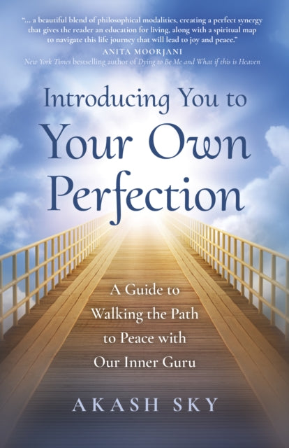 Introducing You to Your Own Perfection: A Guide to Walking the Path to Peace with Our Inner Guru