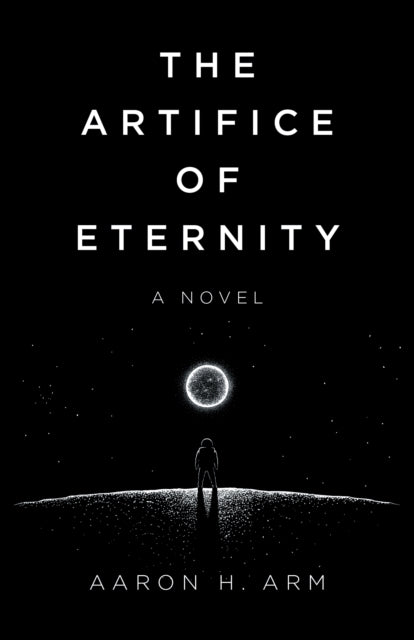 Artifice of Eternity, The: A Novel