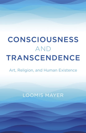 Consciousness and Transcendence: Art, Religion,