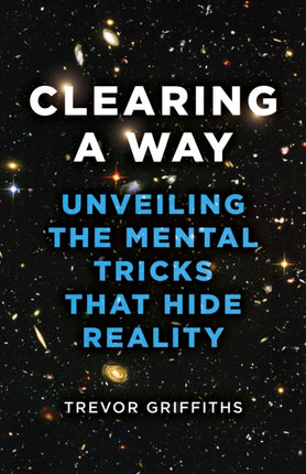 Clearing a Way: Unveiling the Mental Tricks That Hide Reality