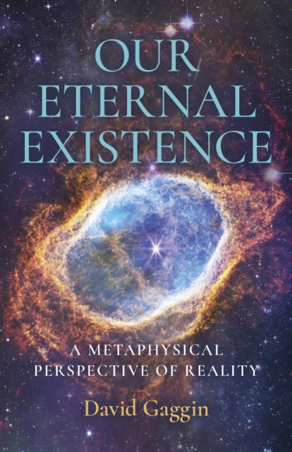 Our Eternal Existence: A Metaphysical Perspective of Reality