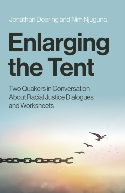 Enlarging the Tent: Two Quakers in Conversation About Racial Justice Dialogues and Worksheets