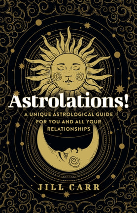 Astrolations  A unique astrological guide for you and all your relationships