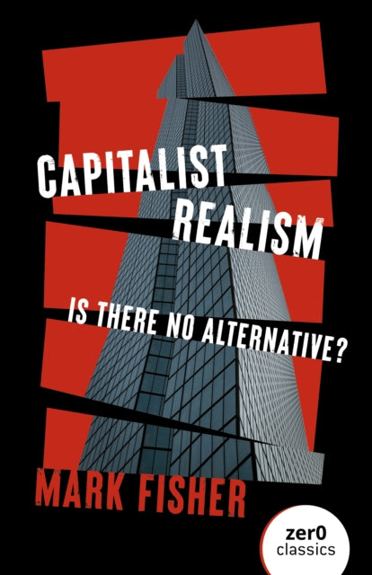 Capitalist Realism (New Edition): Is there no alternative?