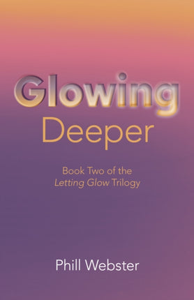 Glowing Deeper: Book Two of the Letting Glow