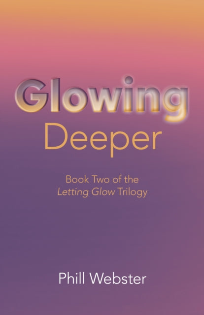 Glowing Deeper: Book Two of the Letting Glow