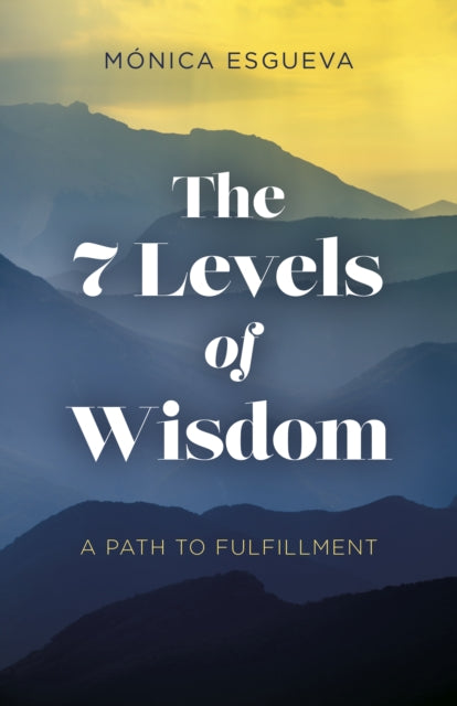 7 Levels of Wisdom The  A Path to Fulfillment