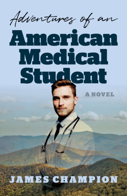 Adventures of an American Medical Student  A Novel