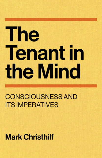 Tenant in the Mind The  Consciousness and Its Imperatives