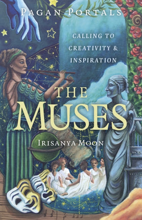Pagan Portals  The Muses  Calling to Creativity  Inspiration
