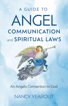 Guide to Angel Communication and Spiritual Laws A