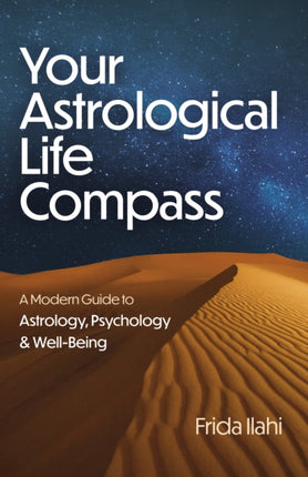 Your Astrological Life Compass  A Modern Guide to Astrology Psychology  WellBeing