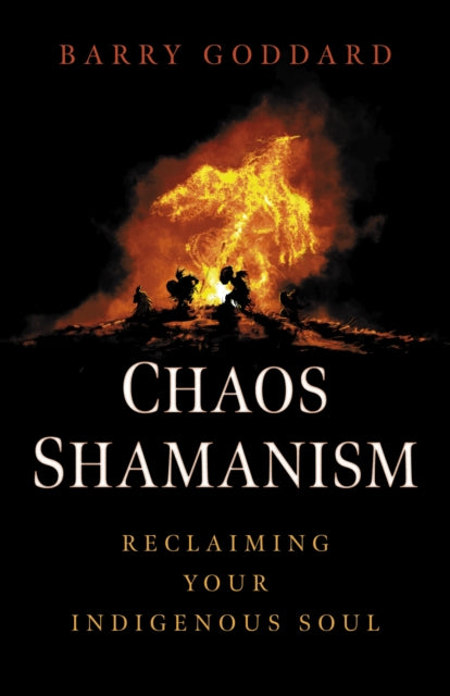 Chaos Shamanism  Reclaiming Your Indigenous Soul