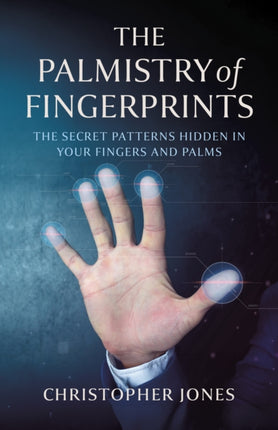 Palmistry of Fingerprints The  The Secret Patterns Hidden in Your Fingers and Palms