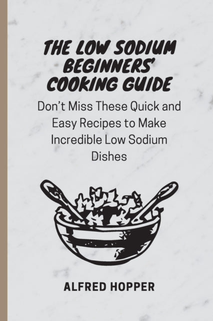 The Low Sodium Beginners' Cooking Guide: Don't