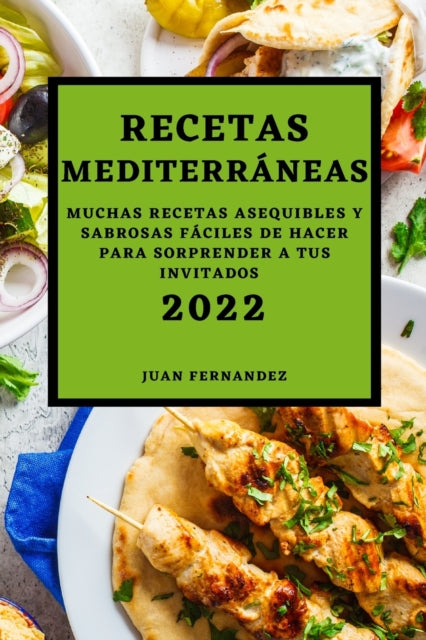 Recetas Mediterráneas 2022: Muchas Recetas