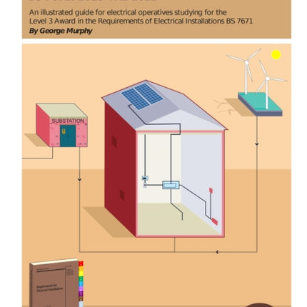 Students Guide for IET Wiring Regulations BS 7671:2018 +A2 2022: Illustrated guide for electrical operatives studying level 3 award in the requirements of electrical installations BS 7671