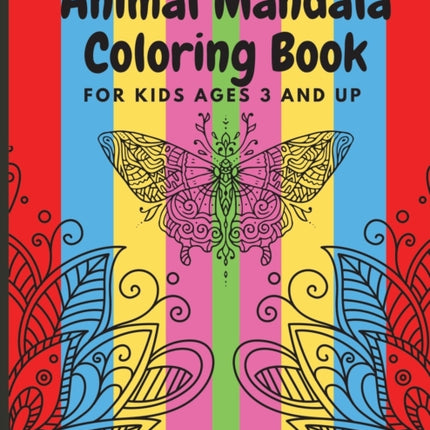 Animal Mandala Coloring Book for Kids Ages 3 and UP: Cute coloring book with black outlines, Animal Designs, 36 unique one-side pages promoting creativity and peacefulness,