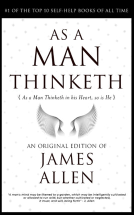 As a Man Thinketh: The Life-Changing Formula to Become a Super Human 118th Anniversary Edition