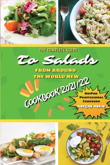 The Complete Guide to Salads from Around the