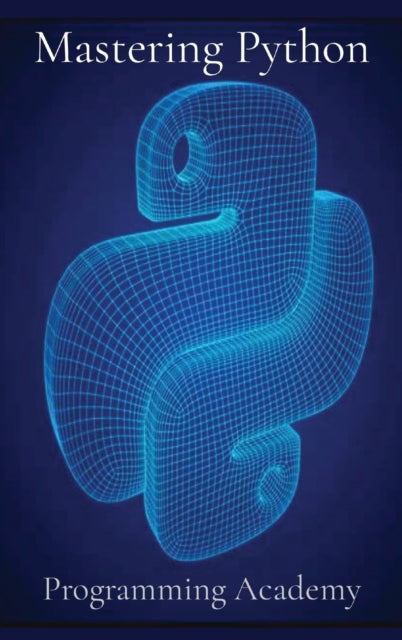 Mastering Python: How to learn Python Easily and