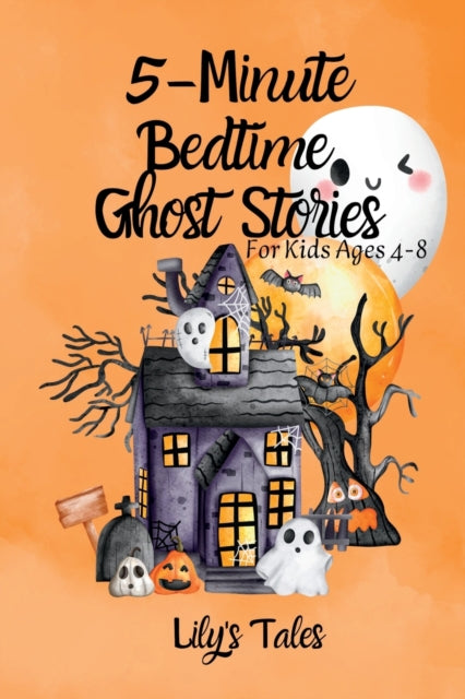 5-Minute Bedtime Ghost Stories: For Kids Ages 4-8