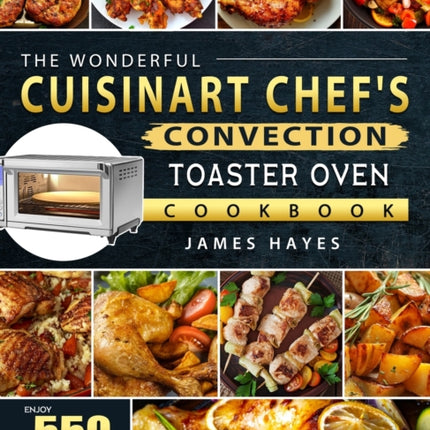 The Wonderful Cuisinart Chefs Convection Toaster
