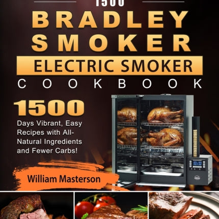 1500 Bradley Smoker Electric Smoker Cookbook
