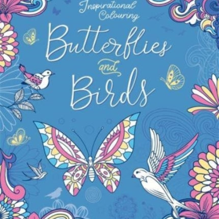 Inspirational Colouring: Butterflies and Birds