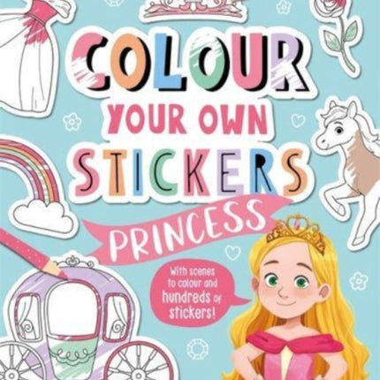 Colour Your Own Stickers: Princess