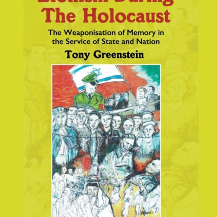 Zionism During the Holocaust: The weaponisation