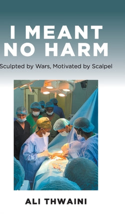 I Meant No Harm: Sculpted by Wars, Motivated by