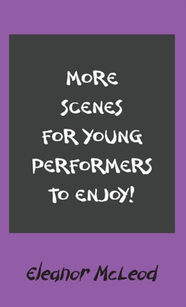 More Scenes for Young Performers to Enjoy