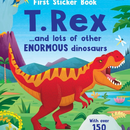 First Sticker Book T. Rex: and lots of other enormous dinosaurs