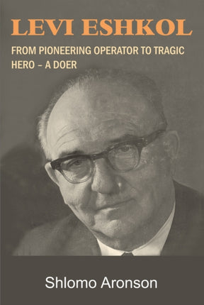 Levi Eshkol: From Pioneering Operator to Tragic