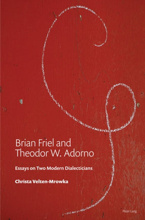 Brian Friel and Theodor W. Adorno: Essays on Two