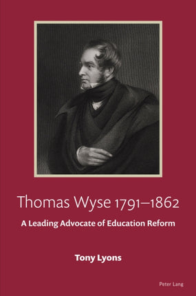 Thomas Wyse 1791-1862: A Leading Advocate of