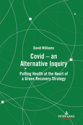 Covid – an Alternative Inquiry: Putting Health at