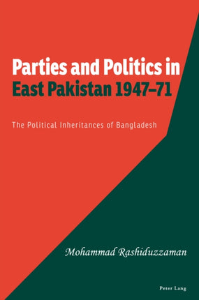 Parties and Politics in East Pakistan 194771