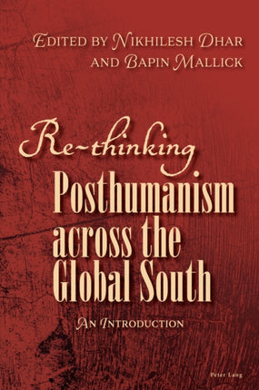 ReThinking Posthumanism Across the Global South