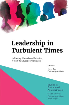 Leadership in Turbulent Times: Cultivating Diversity and Inclusion in the P-12 Education Workplace