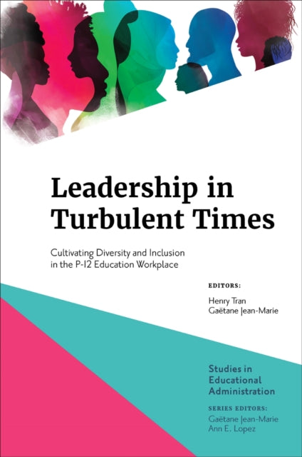 Leadership in Turbulent Times: Cultivating Diversity and Inclusion in the P-12 Education Workplace