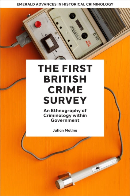 The First British Crime Survey: An Ethnography of Criminology within Government