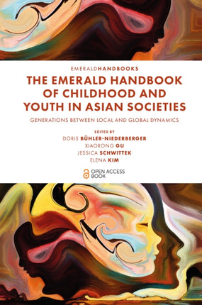 The Emerald Handbook of Childhood and Youth in Asian Societies: Generations Between Local and Global Dynamics