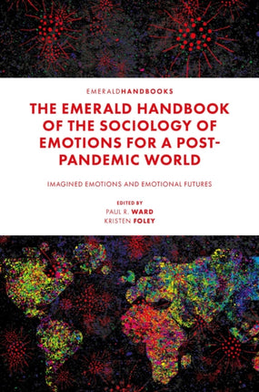 The Emerald Handbook of the Sociology of Emotions for a Post-Pandemic World: Imagined Emotions and Emotional Futures