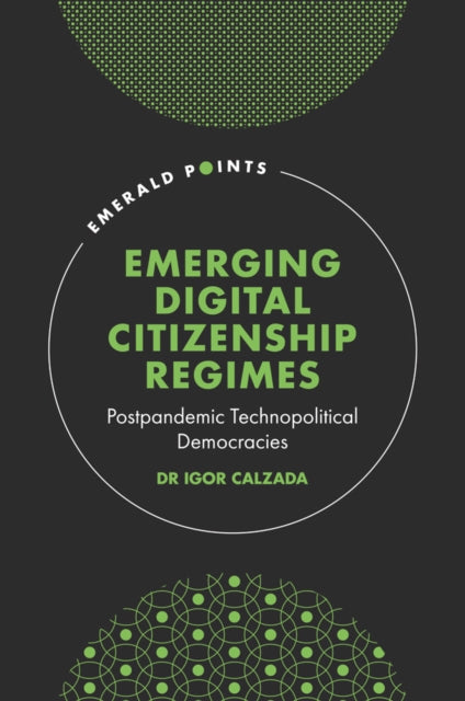 Emerging Digital Citizenship Regimes: Postpandemic Technopolitical Democracies